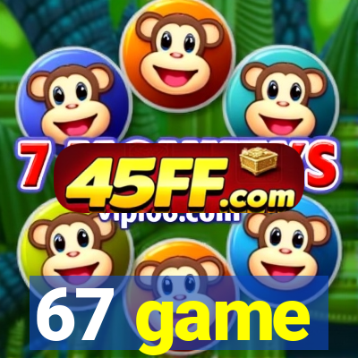 67 game